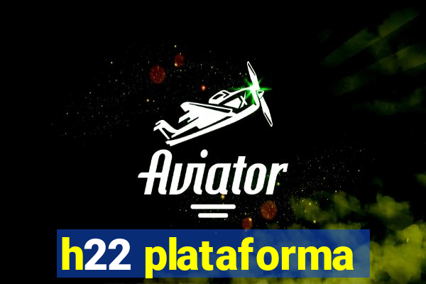 h22 plataforma